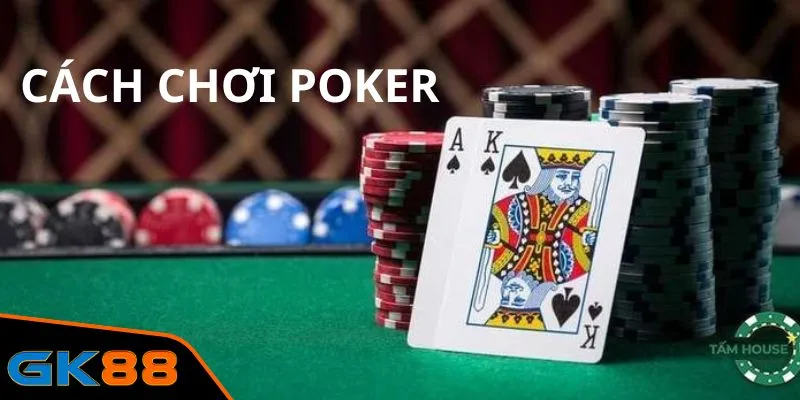 Quy tắc trong cách chơi poker trực tuyến của GK88