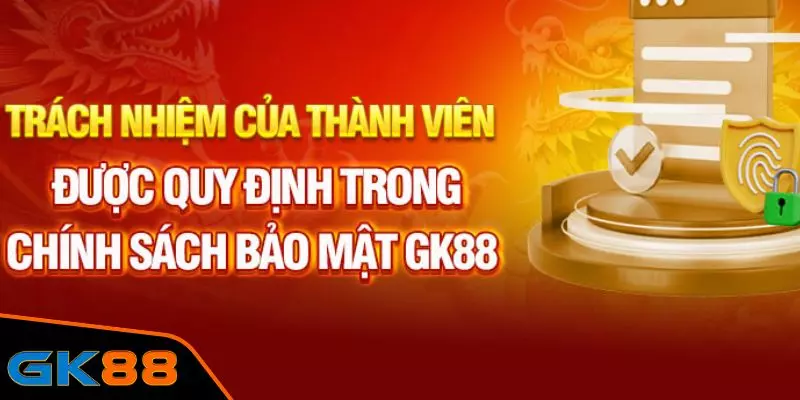 Trách nhiệm của thành viên theo chính sách GK88