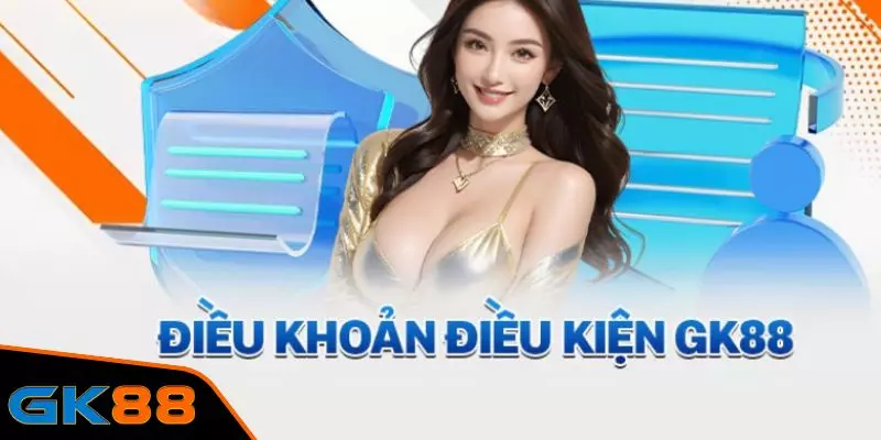 Điều khoản và điều kiện tham gia cá cược tại GK88