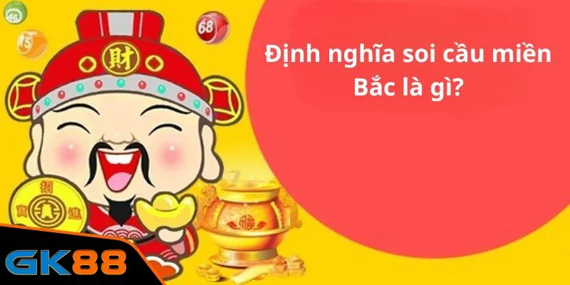 Tìm hiểu soi cầu miền Bắc có nghĩa là gì?