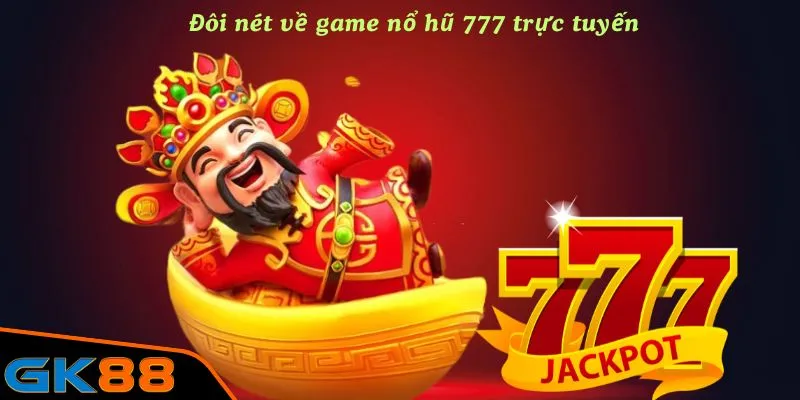 Đôi nét về game nổ hũ 777 trực tuyến