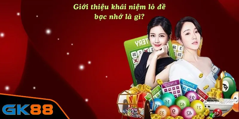 Giới thiệu khái niệm lô đề bạc nhớ là gì?