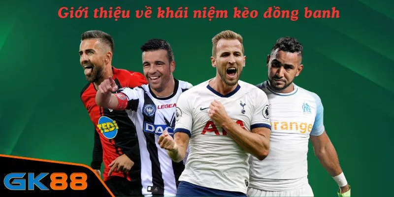 Giới thiệu về khái niệm kèo đồng banh