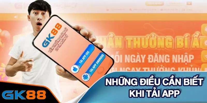 Lưu ý phải biết khi tải app nhà cái GK88 hôm nay