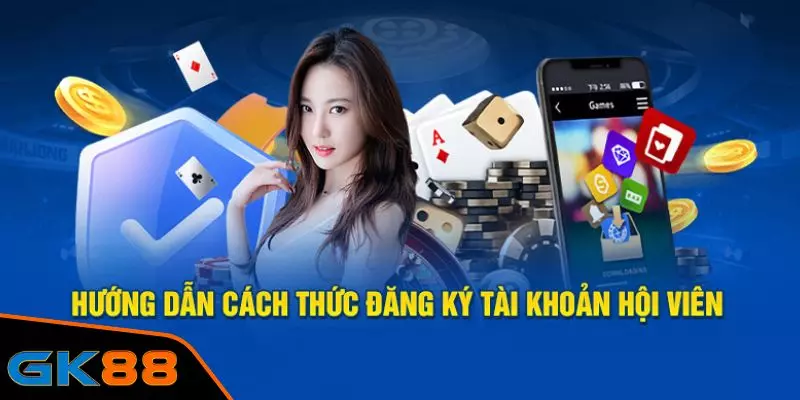 Quy trình đăng ký GK88 đơn giản cho người mới