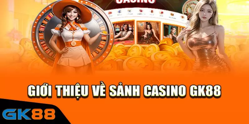Sảnh game Casino thời thượng tại nhà cái 2024 tại GK88